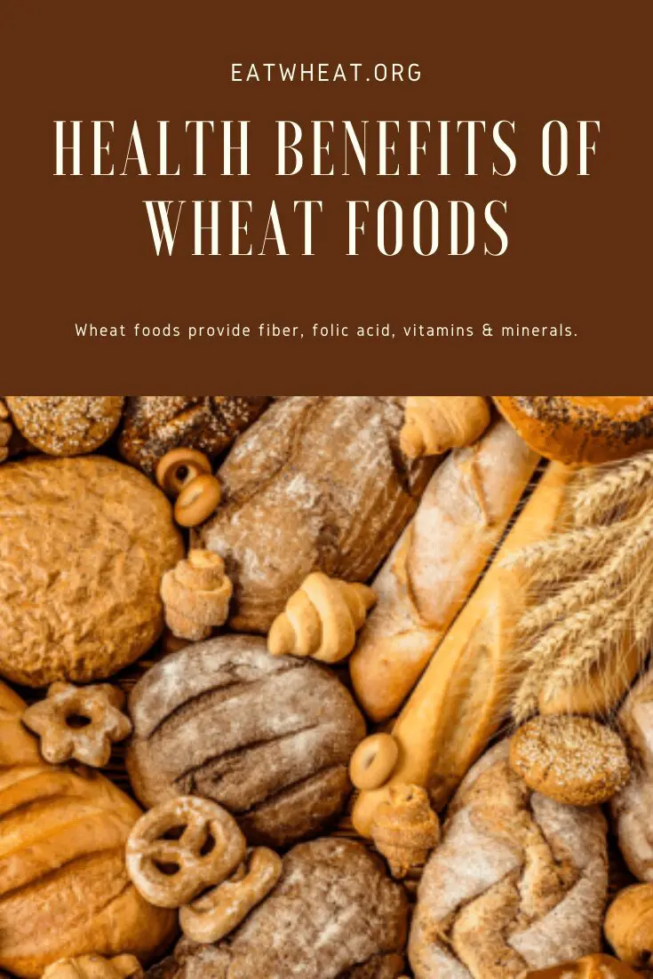 Wheat Nutrition: Health Benefits of Wheat Foods.