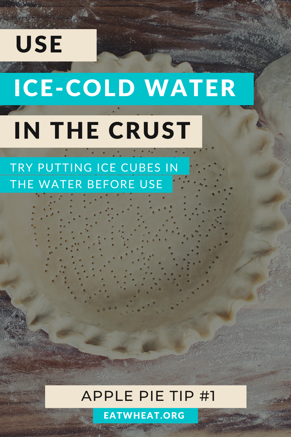 A graphic that says use ice-cold water in the crust, try putting ice cubes in the water before use. Created for National Apple Pie Day.