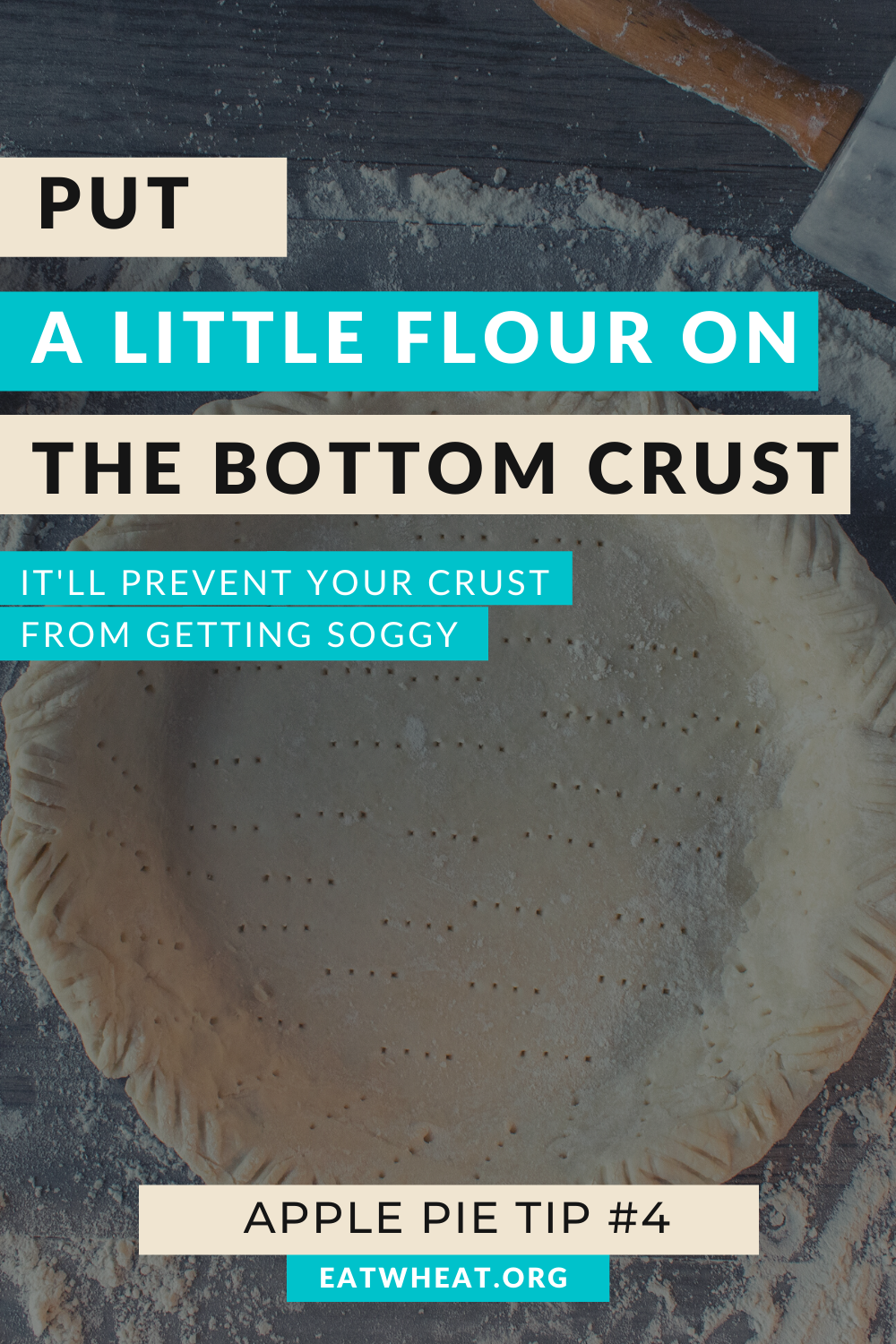 A graphic that says put a little flour on the bottom crust. It'll prevent your crust from getting soggy. Created for National Apple Pie Day.