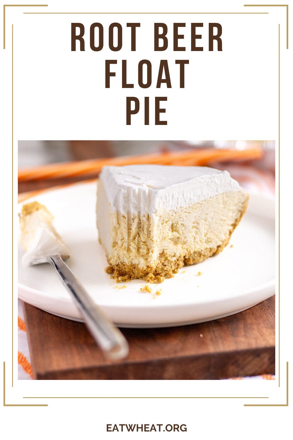 Root Beer Float Pie | Eat Wheat